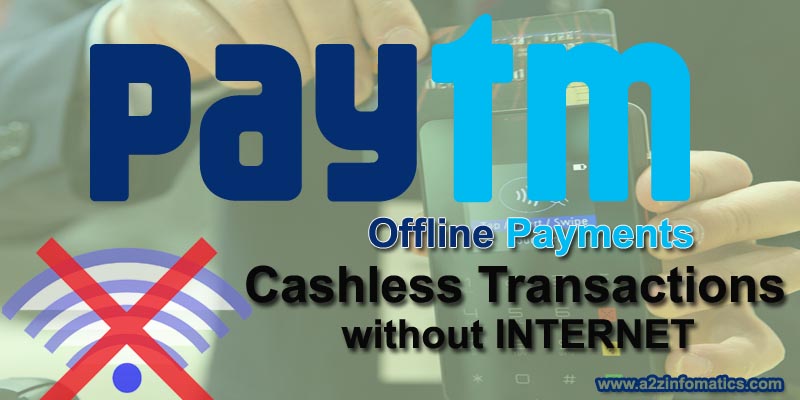 How to Make Offline Paytm Payments Cashless Transactions without Internet
